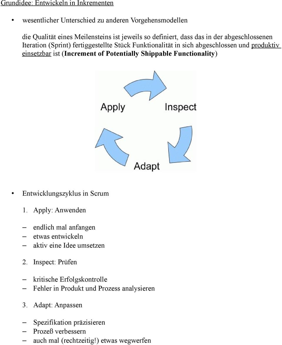 Shippable Functionality) Entwicklungszyklus in Scrum 1. Apply: Anwenden endlich mal anfangen etwas entwickeln aktiv eine Idee umsetzen 2.