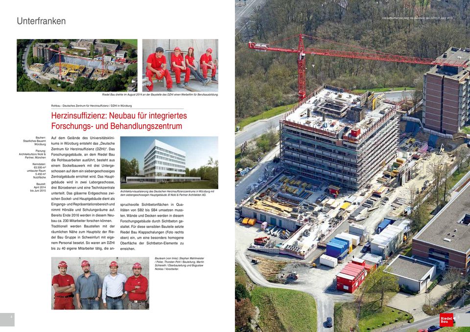 Partner, München 63.500 m³ umbauter Raum 5.450 m² Nutzfläche April 2014 bis Juni 2015 Auf dem Gelände des Universitätsklinikums in Würzburg entsteht das Deutsche Zentrum für Herzinsuffizienz (DZHI).