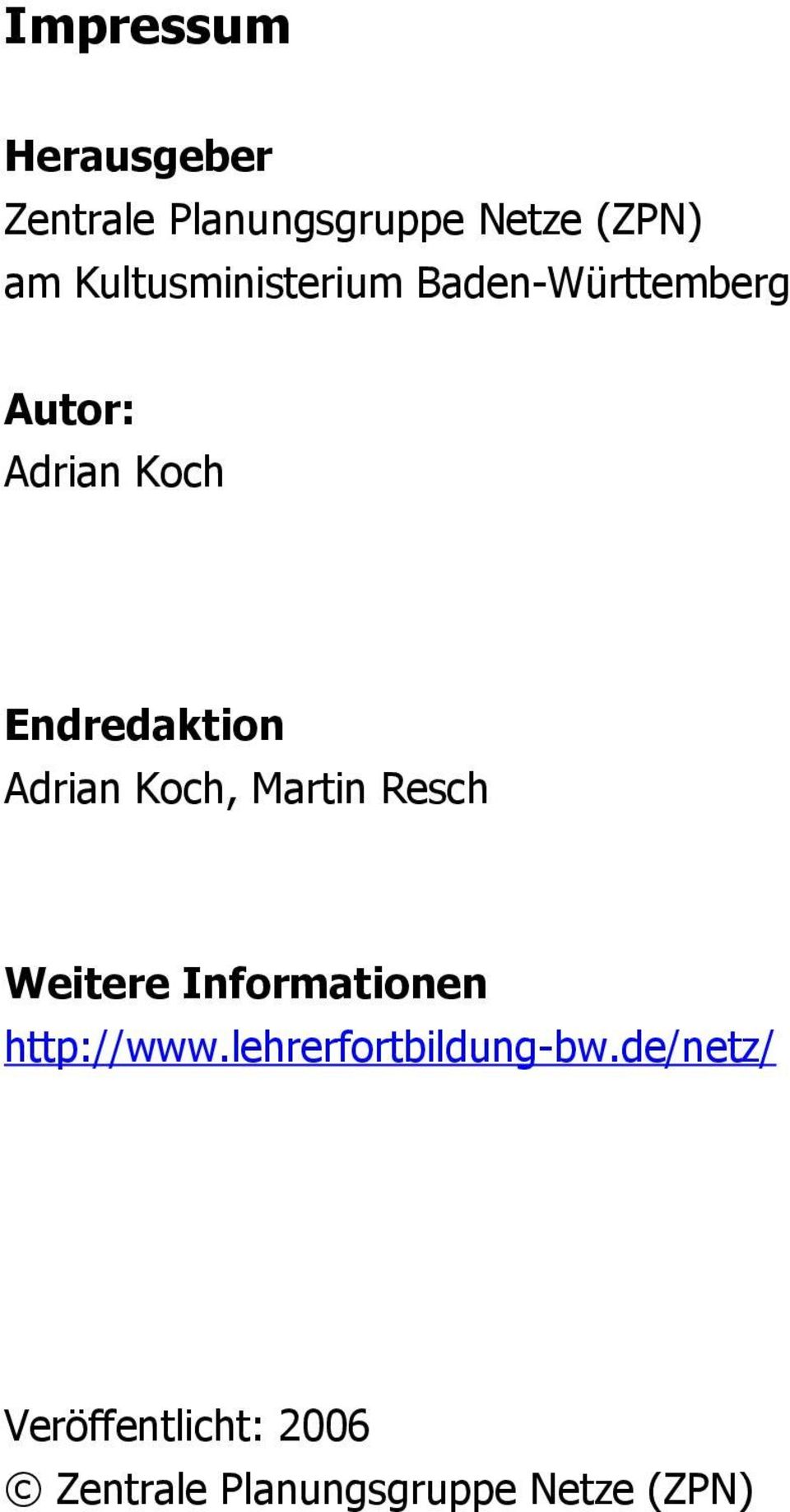 Adrian Koch, Martin Resch Weitere Informationen http://www.