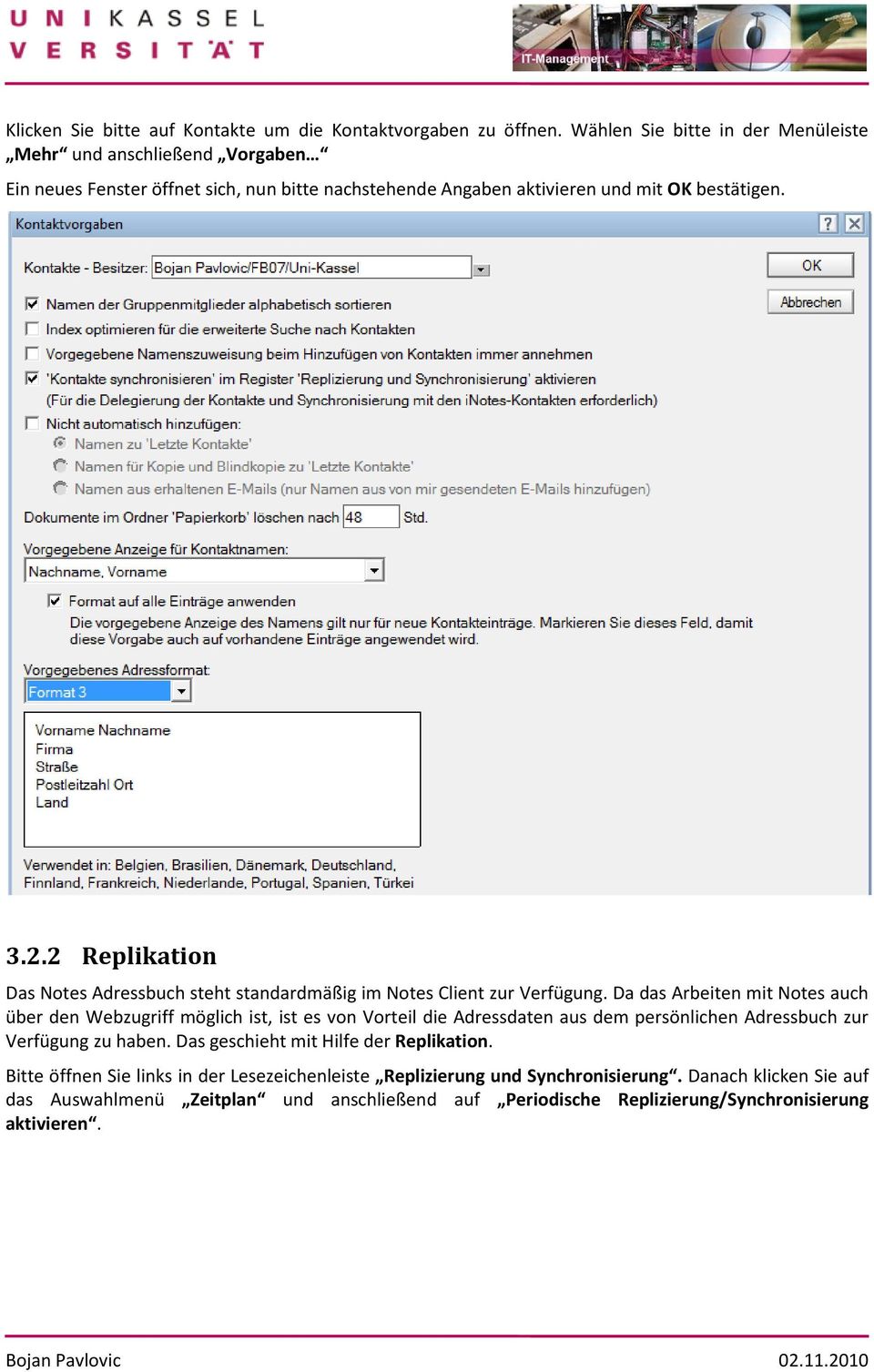 2 Replikation Das Notes Adressbuch steht standardmäßig im Notes Client zur Verfügung.