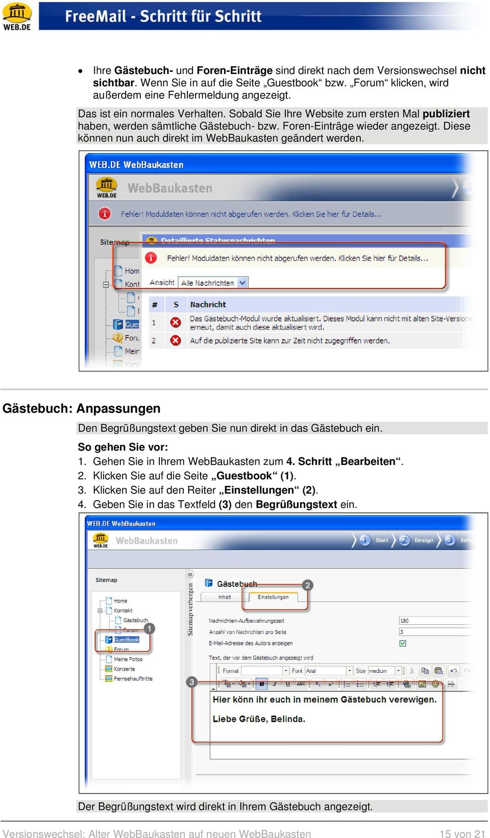 Diese können nun auch direkt im WebBaukasten geändert werden. Gästebuch: Anpassungen Den Begrüßungstext geben Sie nun direkt in das Gästebuch ein. So gehen Sie vor: 1.