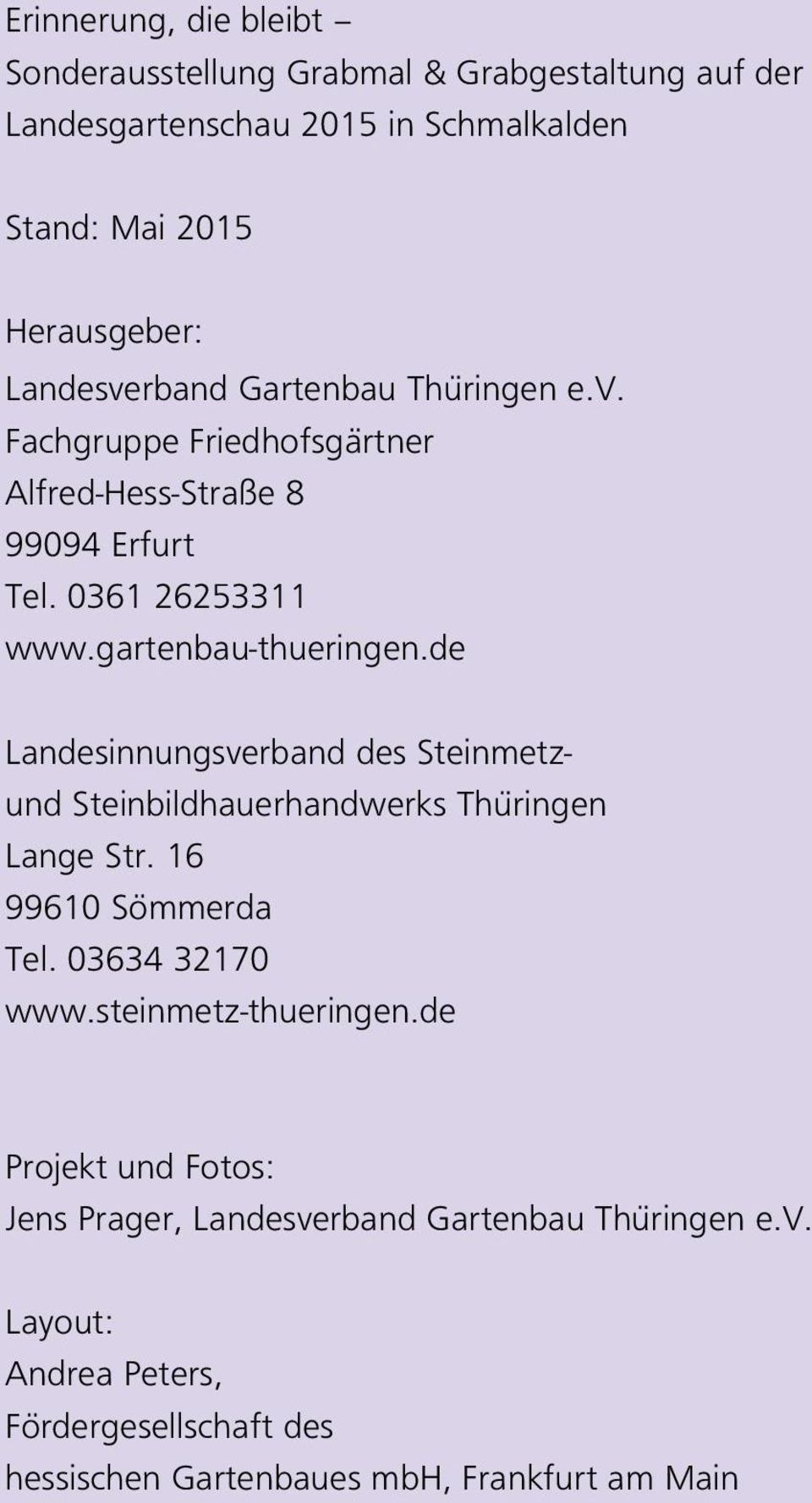 de Landesinnungsverband des Steinmetzund Steinbildhauerhandwerks Thüringen Lange Str. 16 99610 Sömmerda Tel. 03634 32170 www.steinmetz-thueringen.