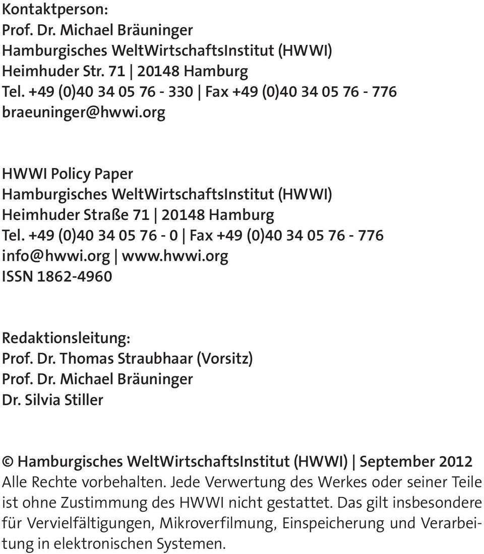 org www.hwwi.org ISSN 1862-4960 Redaktionsleitung: Prof. Dr. Thomas Straubhaar (Vorsitz) Prof. Dr. Michael Bräuninger Dr.
