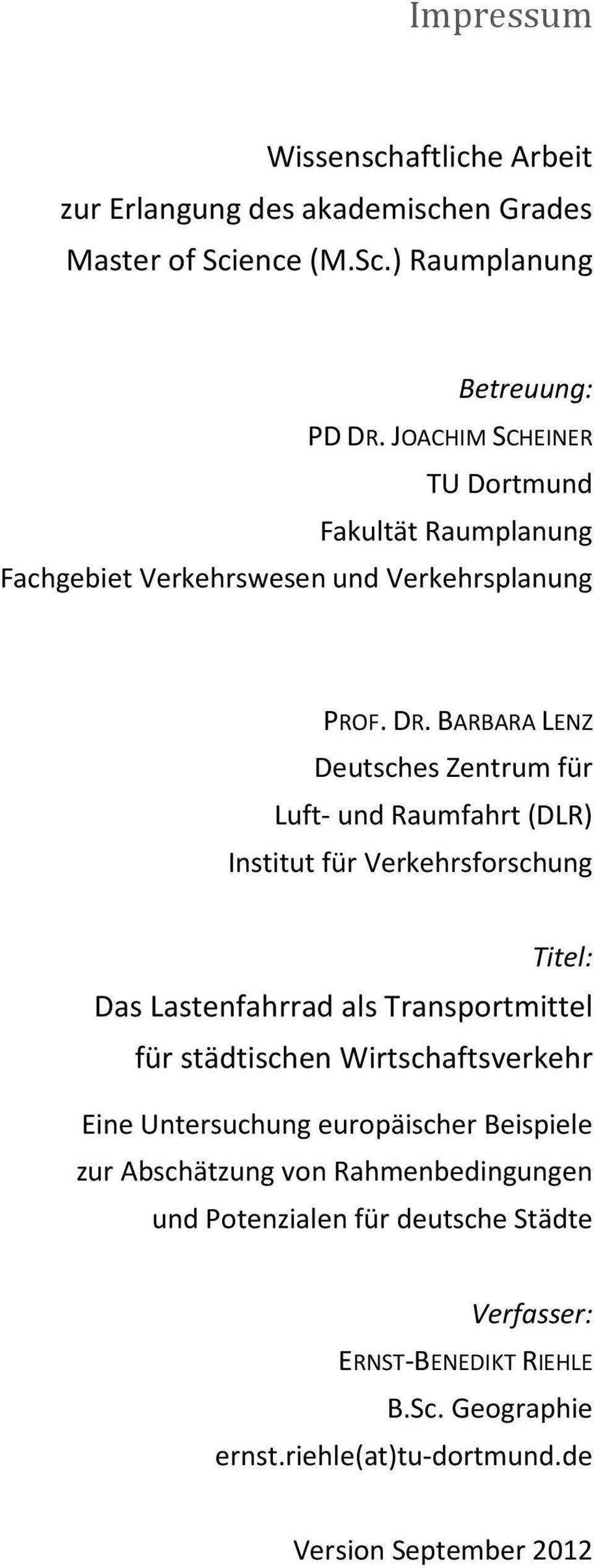 BARBARA LENZ Deutsches Zentrum für Luft- und Raumfahrt (DLR) Institut für Verkehrsforschung Titel: Das Lastenfahrrad als Transportmittel für städtischen
