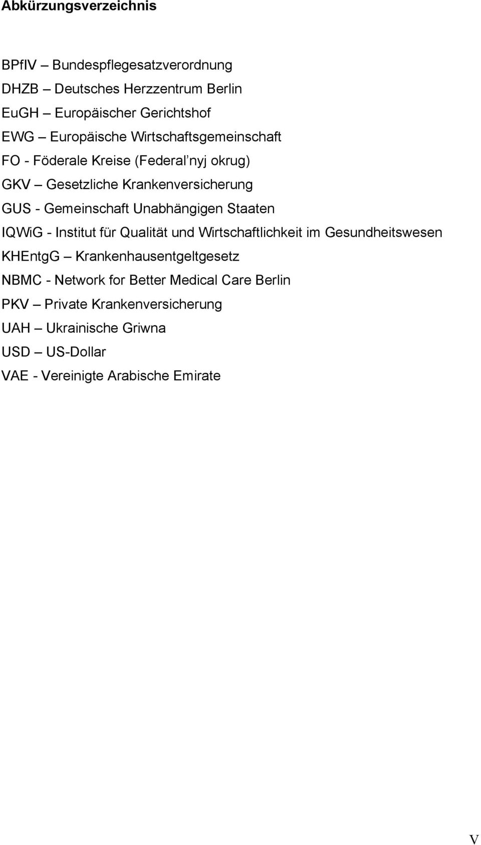 Unabhängigen Staaten IQWiG - Institut für Qualität und Wirtschaftlichkeit im Gesundheitswesen KHEntgG Krankenhausentgeltgesetz NBMC -