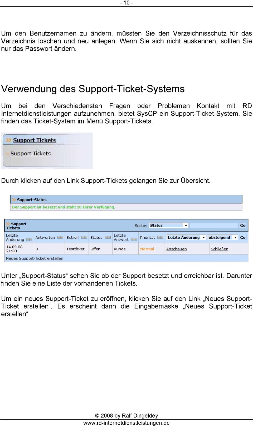 Sie finden das Ticket-System im Menü Support-Tickets. Durch klicken auf den Link Support-Tickets gelangen Sie zur Übersicht.