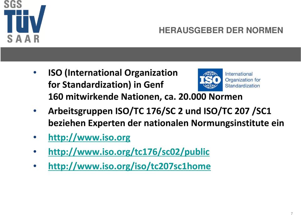 000 Normen Arbeitsgruppen ISO/TC 176/SC 2 und ISO/TC 207 /SC1 beziehen Experten