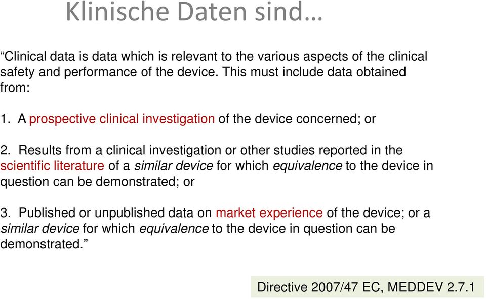 Results from a clinical investigation or other studies reported in the scientific literature of a similar device for which equivalence to the device in