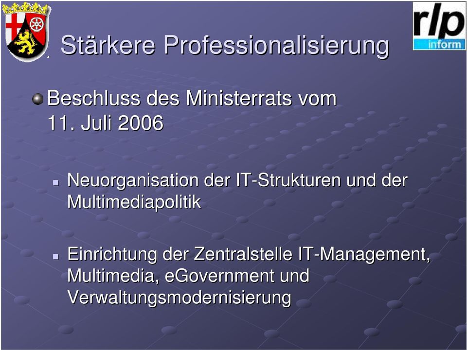 Juli 2006 Neuorganisation der IT-Strukturen und der