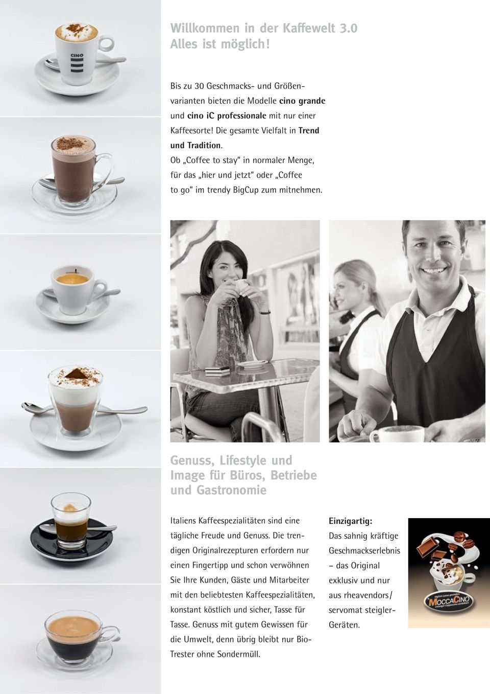 Genuss, Lifestyle und Image für Büros, Betriebe und Gastronomie Italiens Kaffeespezialitäten sind eine tägliche Freude und Genuss.