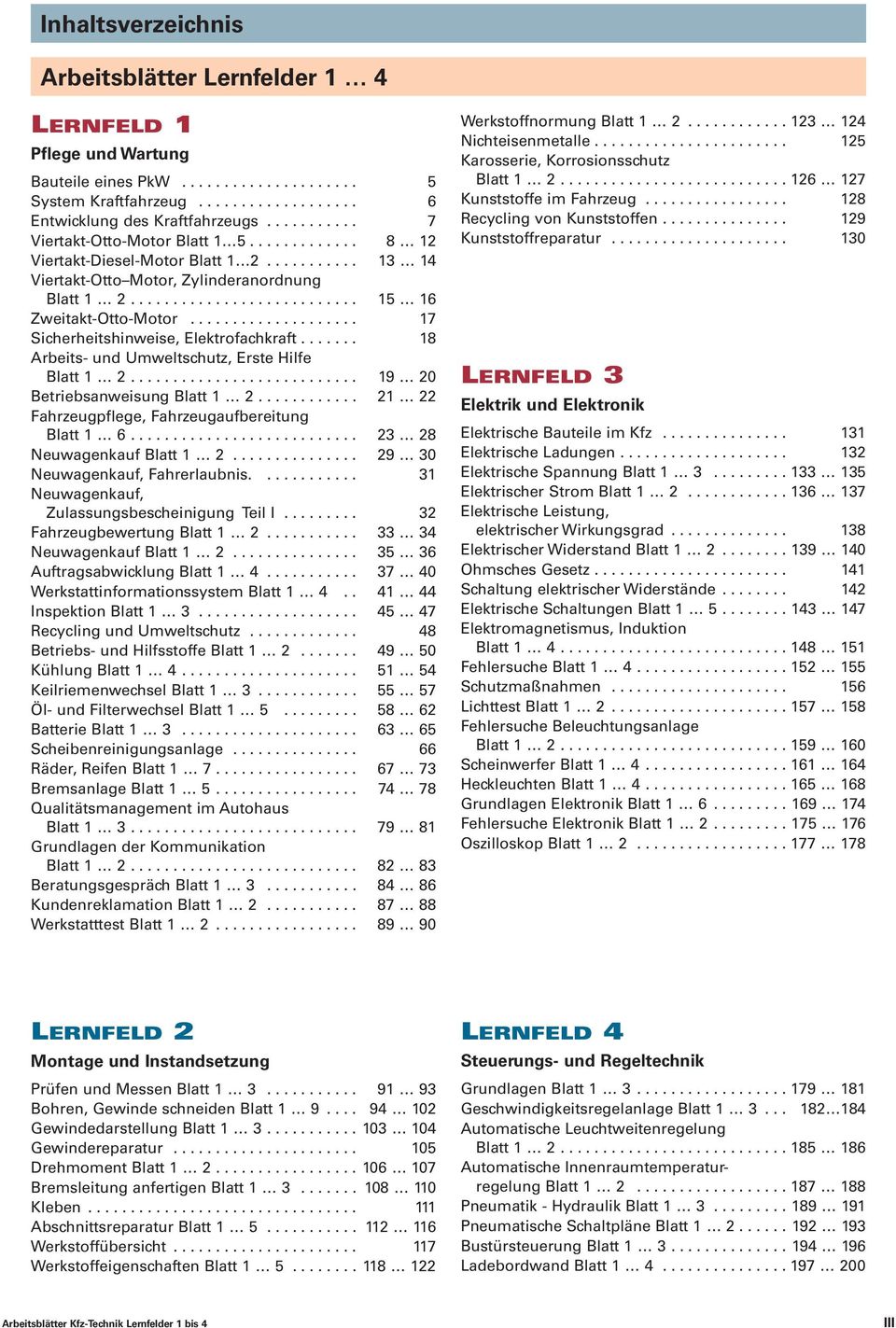 ................... 7 Sicherheitshinweise, Elektrofachkraft....... 8 Arbeits- und Umweltschutz, Erste Hilfe Blatt........................... 9 0 Betriebsanweisung Blatt.