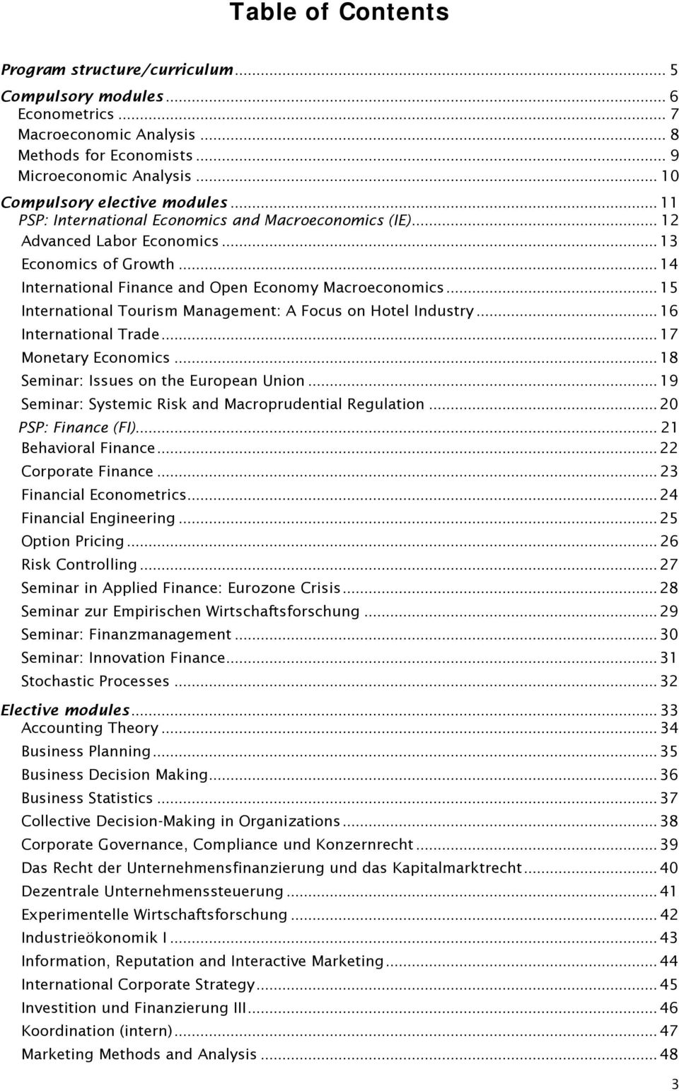 .. 14 International Finance and Open Economy Macroeconomics... 15 International Tourism Management: A Focus on Hotel Industry... 16 International Trade... 17 Monetary Economics.