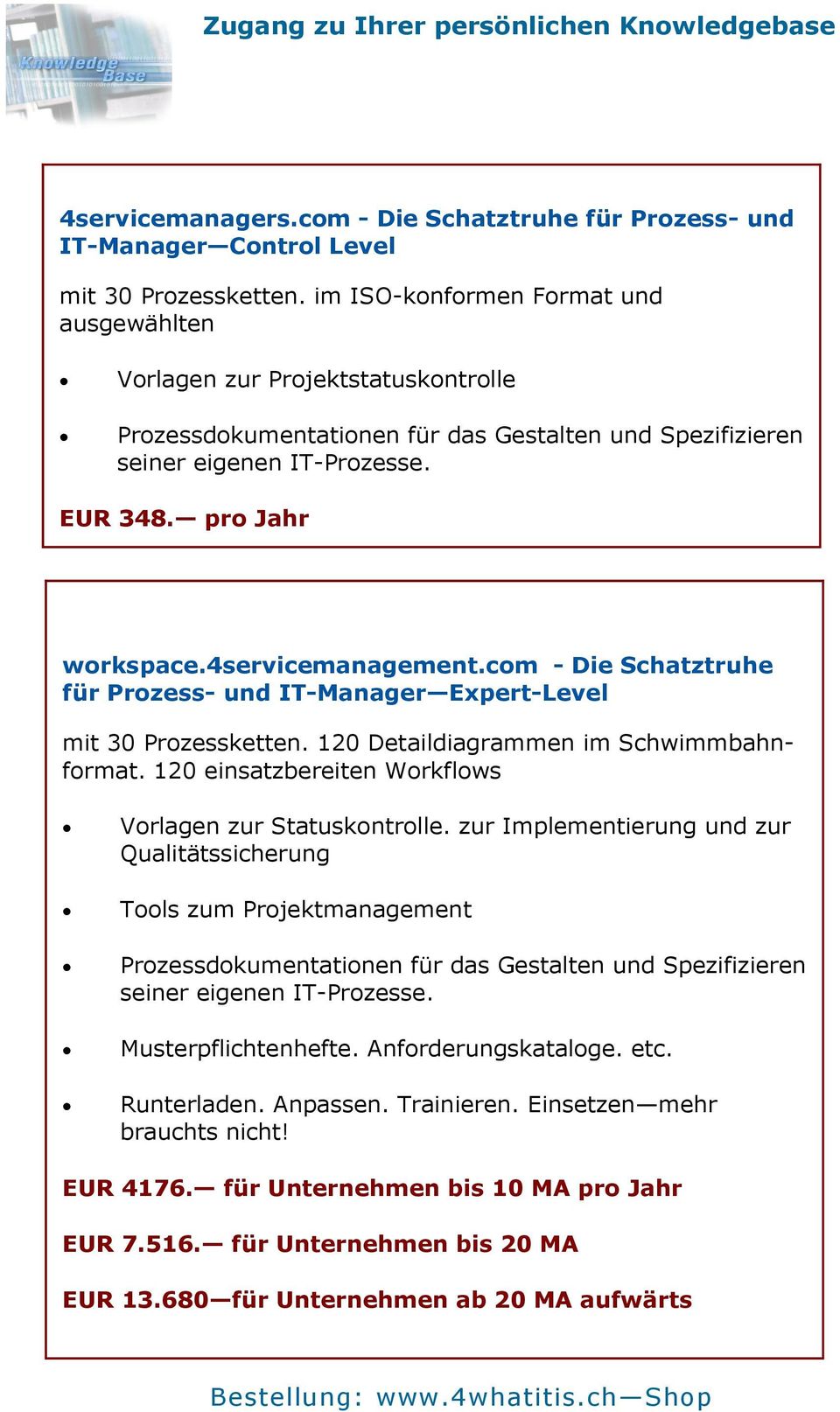 4servicemanagement.com - Die Schatztruhe für Prozess- und IT-Manager Expert-Level mit 30 Prozessketten. 120 Detaildiagrammen im Schwimmbahnformat.