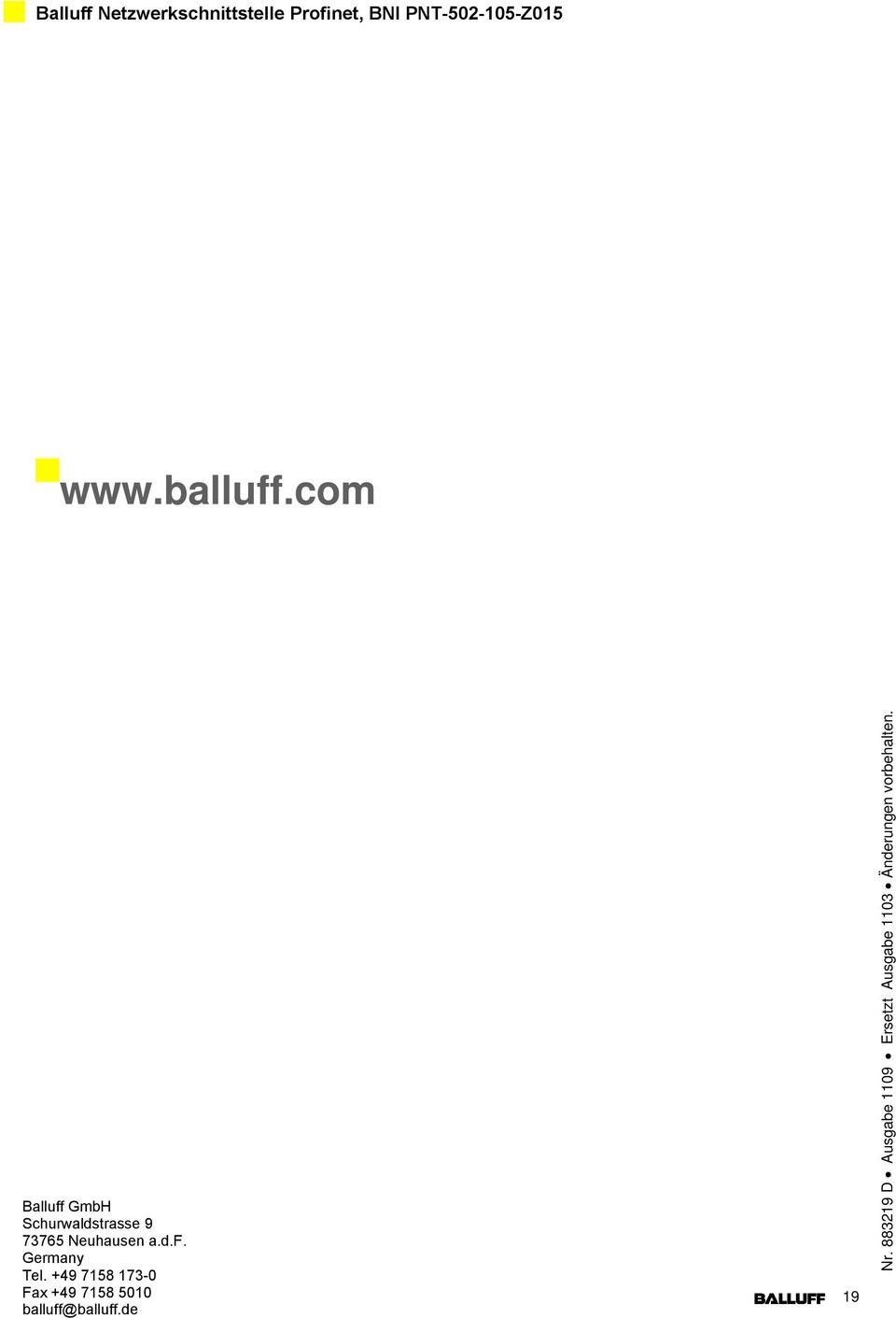 balluff.com Balluff GmbH Schurwaldstrasse 9 73765 Neuhausen a.d.f. Germany Tel.