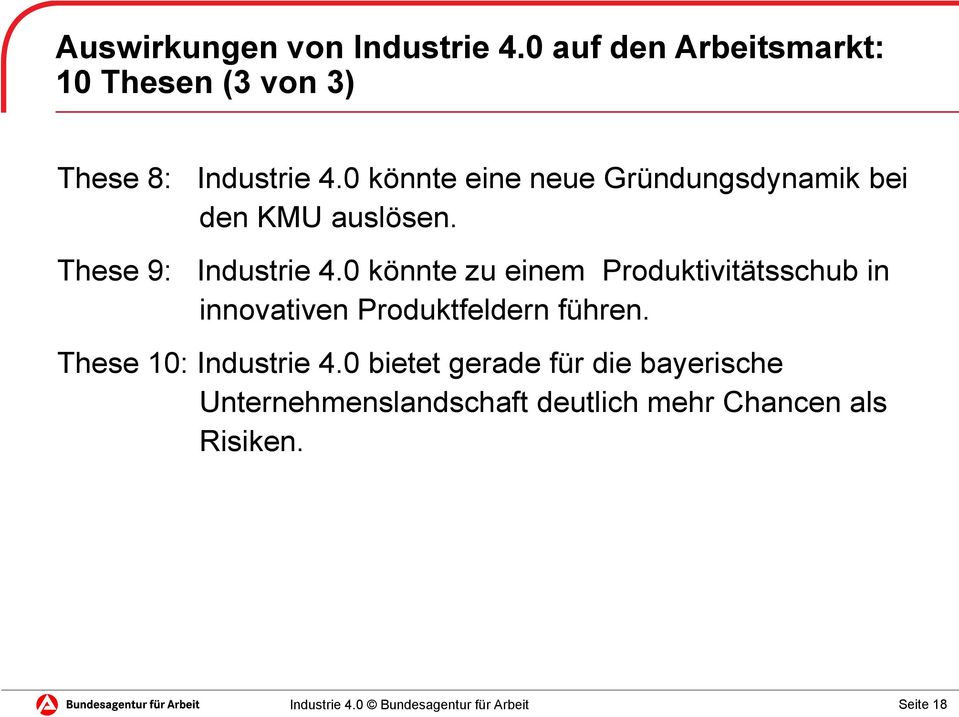 0 könnte zu einem Produktivitätsschub in innovativen Produktfeldern führen. These 10: Industrie 4.