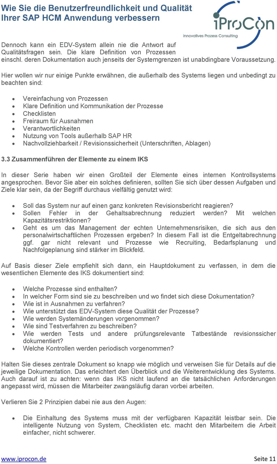 für Ausnahmen Verantwrtlichkeiten Nutzung vn Tls außerhalb SAP HR Nachvllziehbarkeit / Revisinssicherheit (Unterschriften, Ablagen) 3.