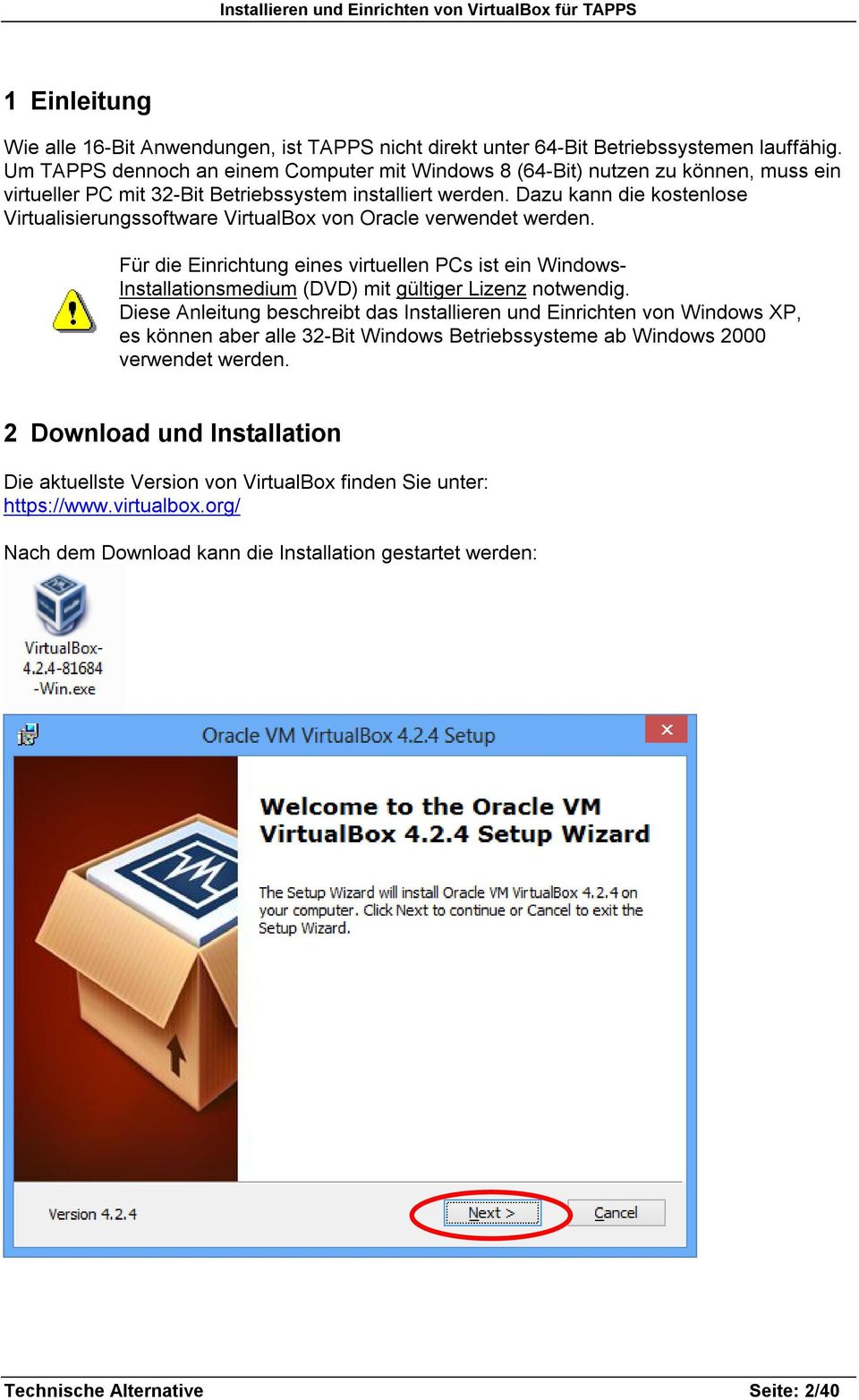 Dazu kann die kostenlose Virtualisierungssoftware VirtualBox von Oracle verwendet werden.