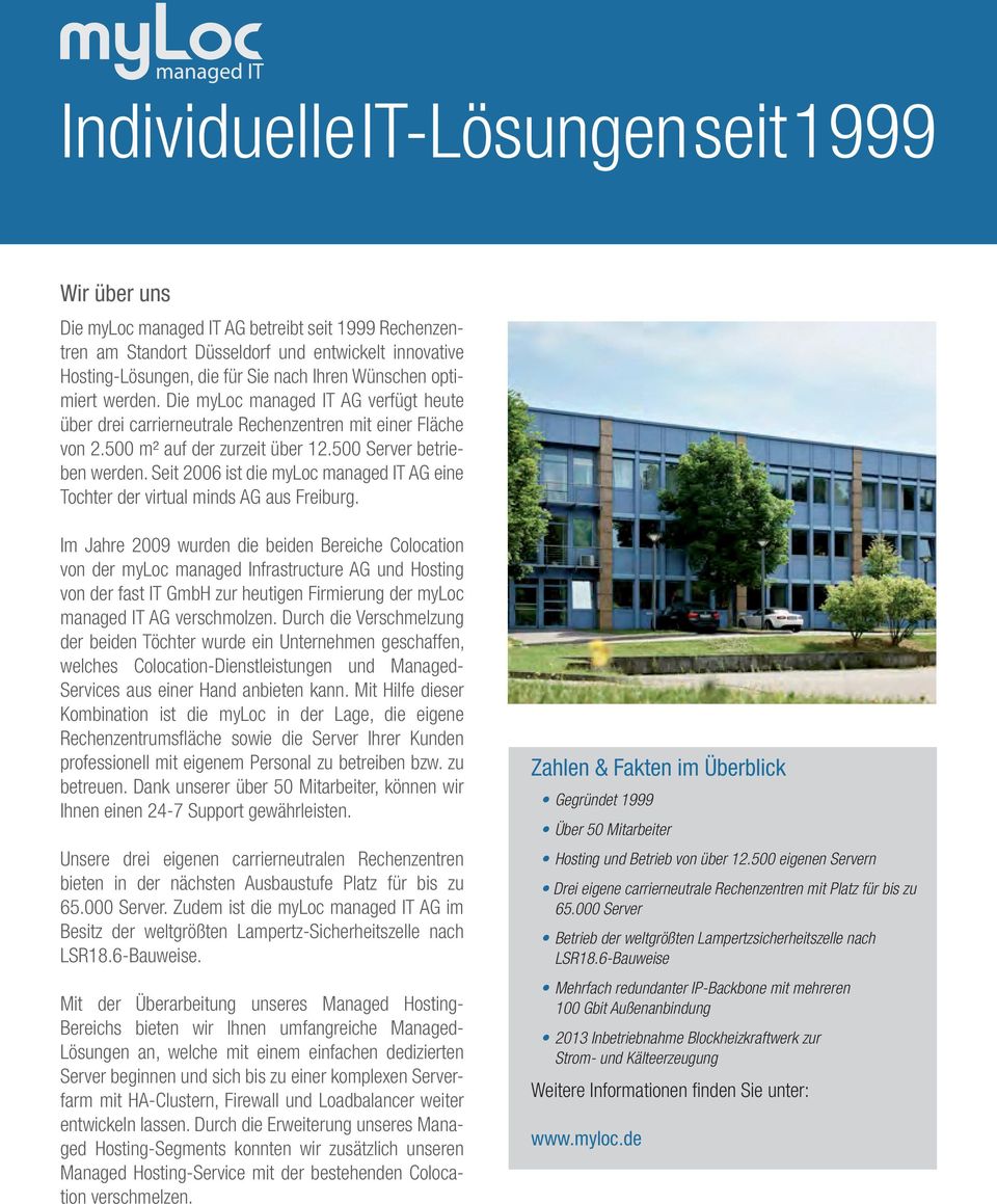 Seit 2006 ist die myloc managed IT AG eine Tochter der virtual minds AG aus Freiburg.