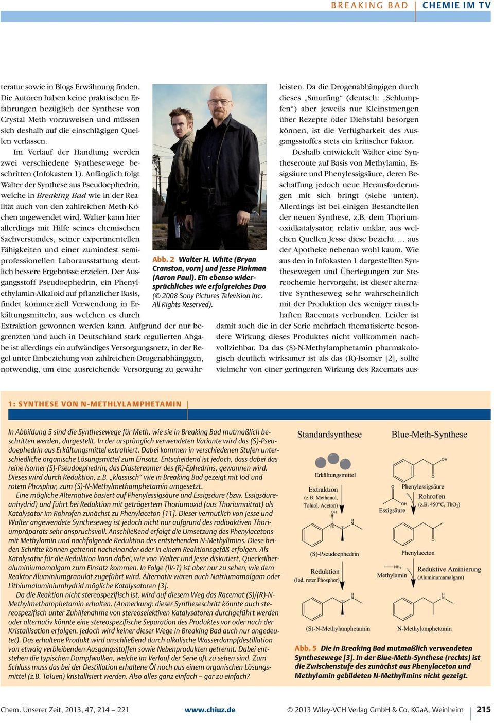 Die Autoren haben keine praktischen Erfahrungen bezüglich der Synthese von Crystal Meth vorzuweisen und müssen sich deshalb auf die einschlägigen Quellen verlassen.