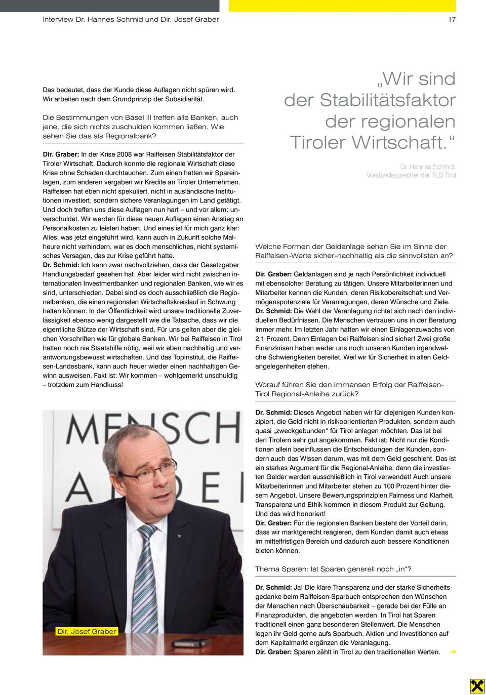 Graber: In der Krise 2008 war Raiffeisen Stabilitätsfaktor der Tiroler Wirtschaft. Dadurch konnte die regionale Wirtschaft diese Krise ohne Schaden durchtauchen.