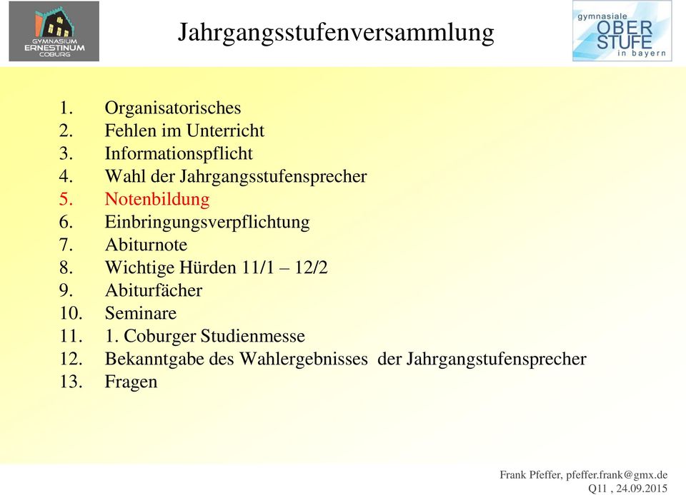 Einbringungsverpflichtung 7. Abiturnote 8. Wichtige Hürden 11/1 12/2 9. Abiturfächer 10.