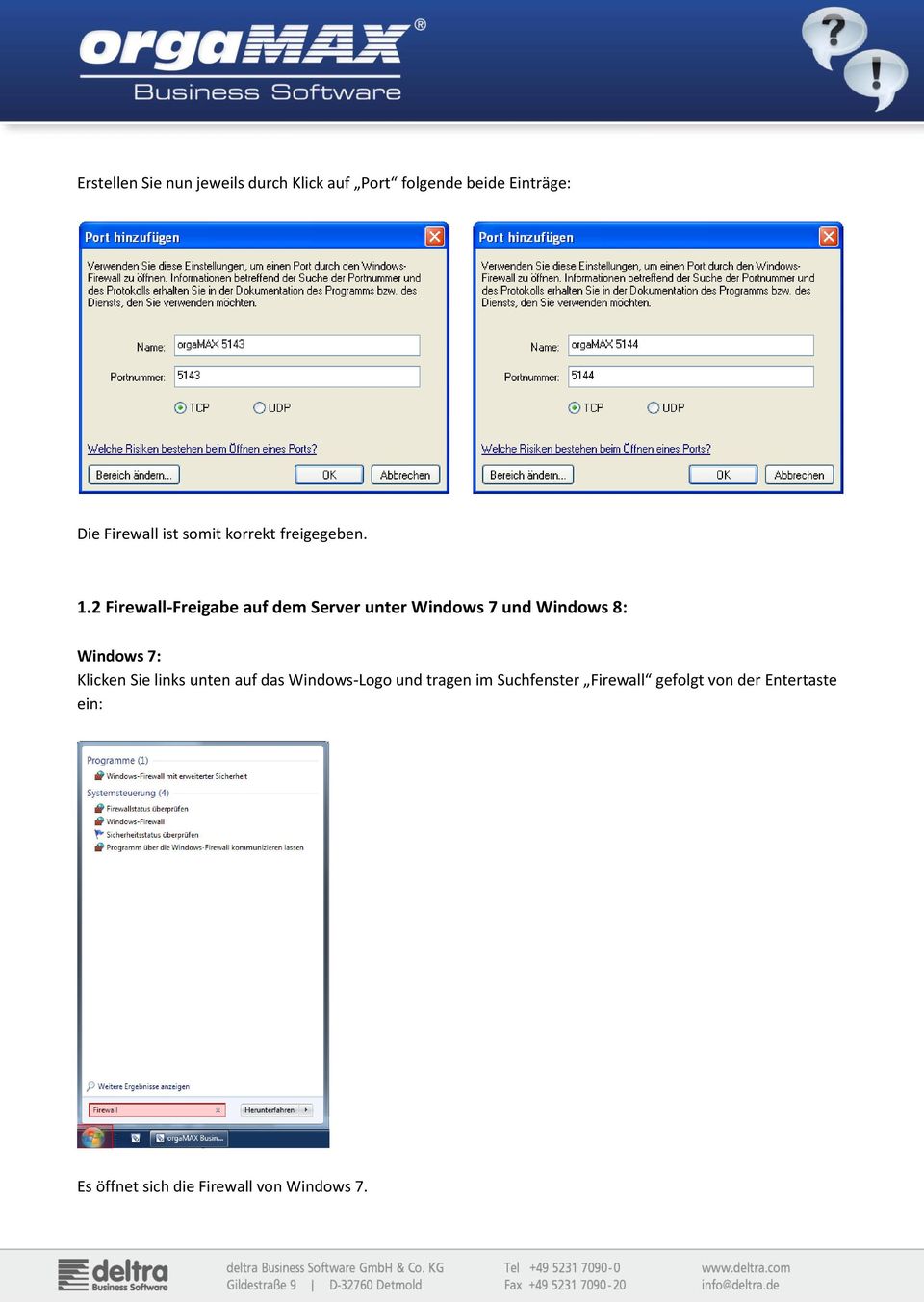 2 Firewall-Freigabe auf dem Server unter Windows 7 und Windows 8: Windows 7: Klicken