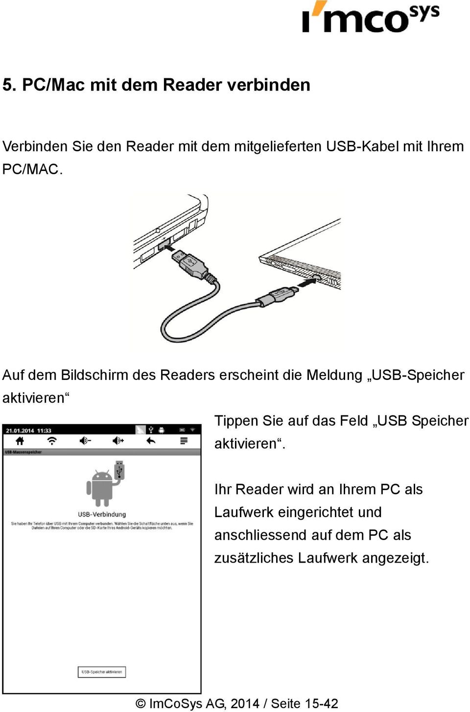 Auf dem Bildschirm des Readers erscheint die Meldung USB-Speicher aktivieren Tippen Sie auf das