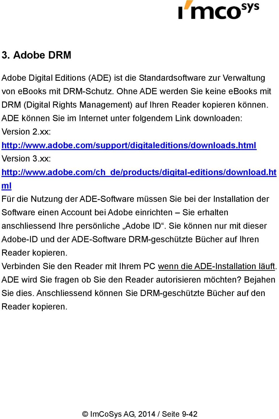 com/support/digitaleditions/downloads.html Version 3.xx: http://www.adobe.com/ch_de/products/digital-editions/download.