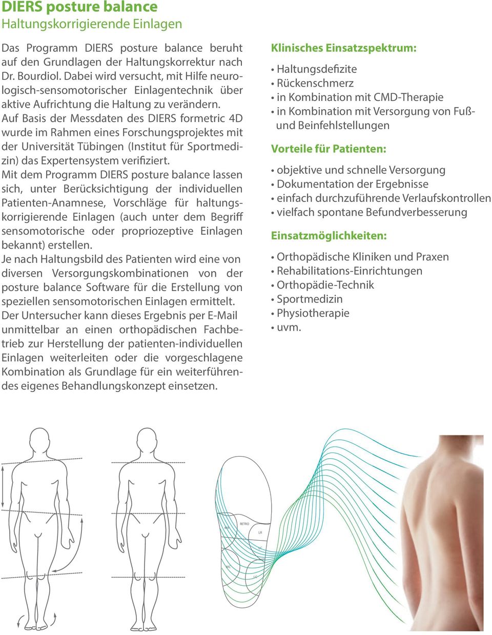 Auf Basis der Messdaten des DIERS formetric 4D wurde im Rahmen eines Forschungsprojektes mit der Universität Tübingen (Institut für Sportmedizin) das Expertensystem verifiziert.