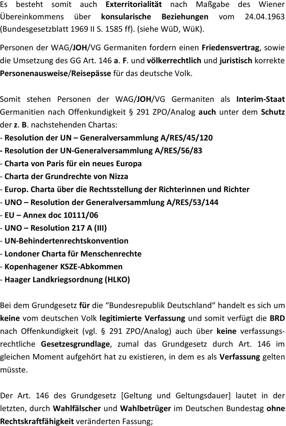 Somit stehen Personen der WAG/JOH/VG Germaniten als Interim-Staat Germanitien nach Offenkundigkeit 291 ZPO/Analog auch unter dem Schutz der z. B.