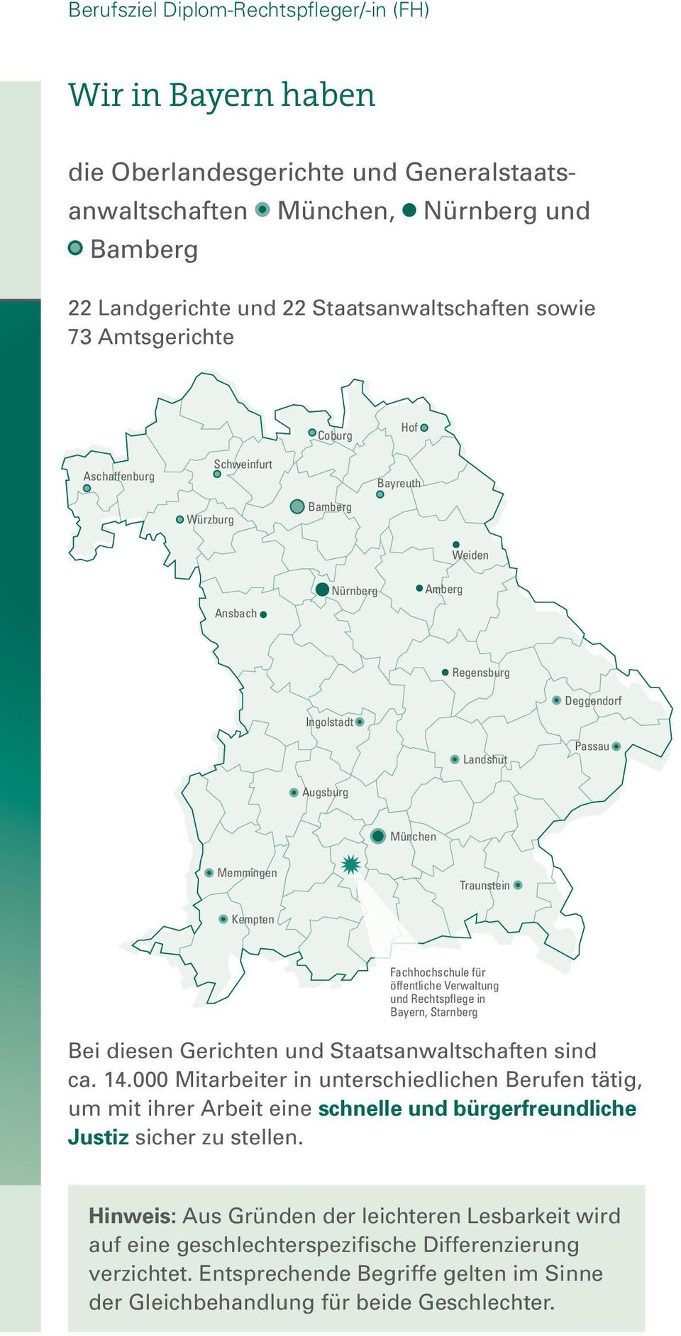 Kempten Fachhochschule für öffentliche Verwaltung und Rechtspflege in Bayern, Starnberg Bei diesen Gerichten und Staatsanwaltschaften sind ca. 14.