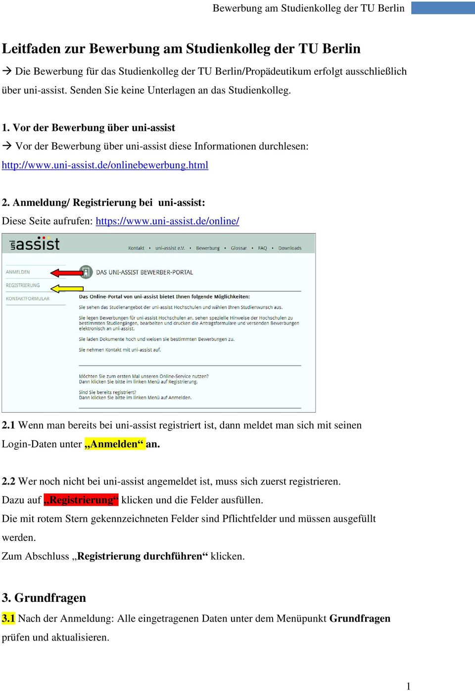 html 2. Anmeldung/ Registrierung bei uni-assist: Diese Seite aufrufen: https://www.uni-assist.de/online/ 2.