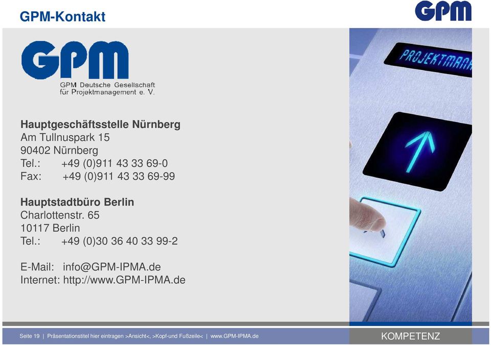 65 10117 Berlin Tel.: +49 (0)30 36 40 33 99-2 E-Mail: info@gpm-ipma.