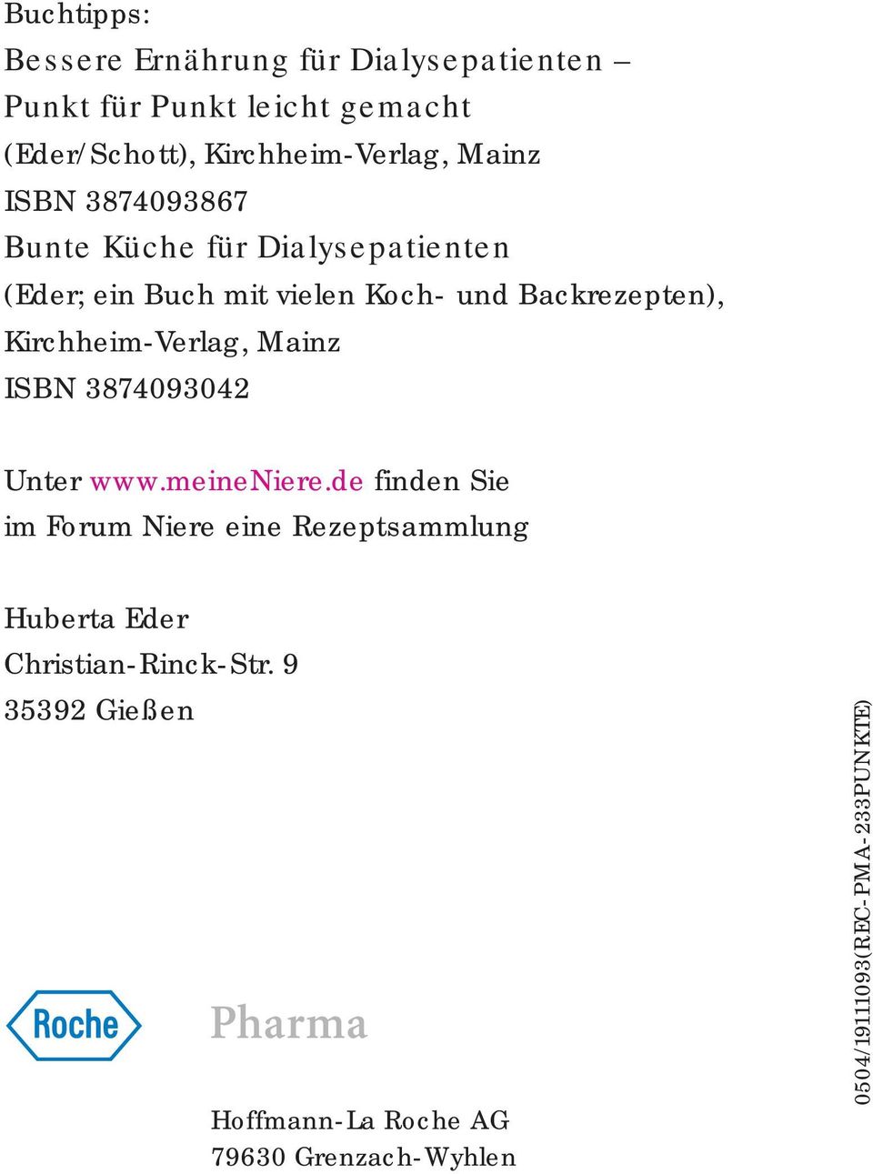 Kirchheim-Verlag, Mainz ISBN 3874093042 Unter www.meineniere.