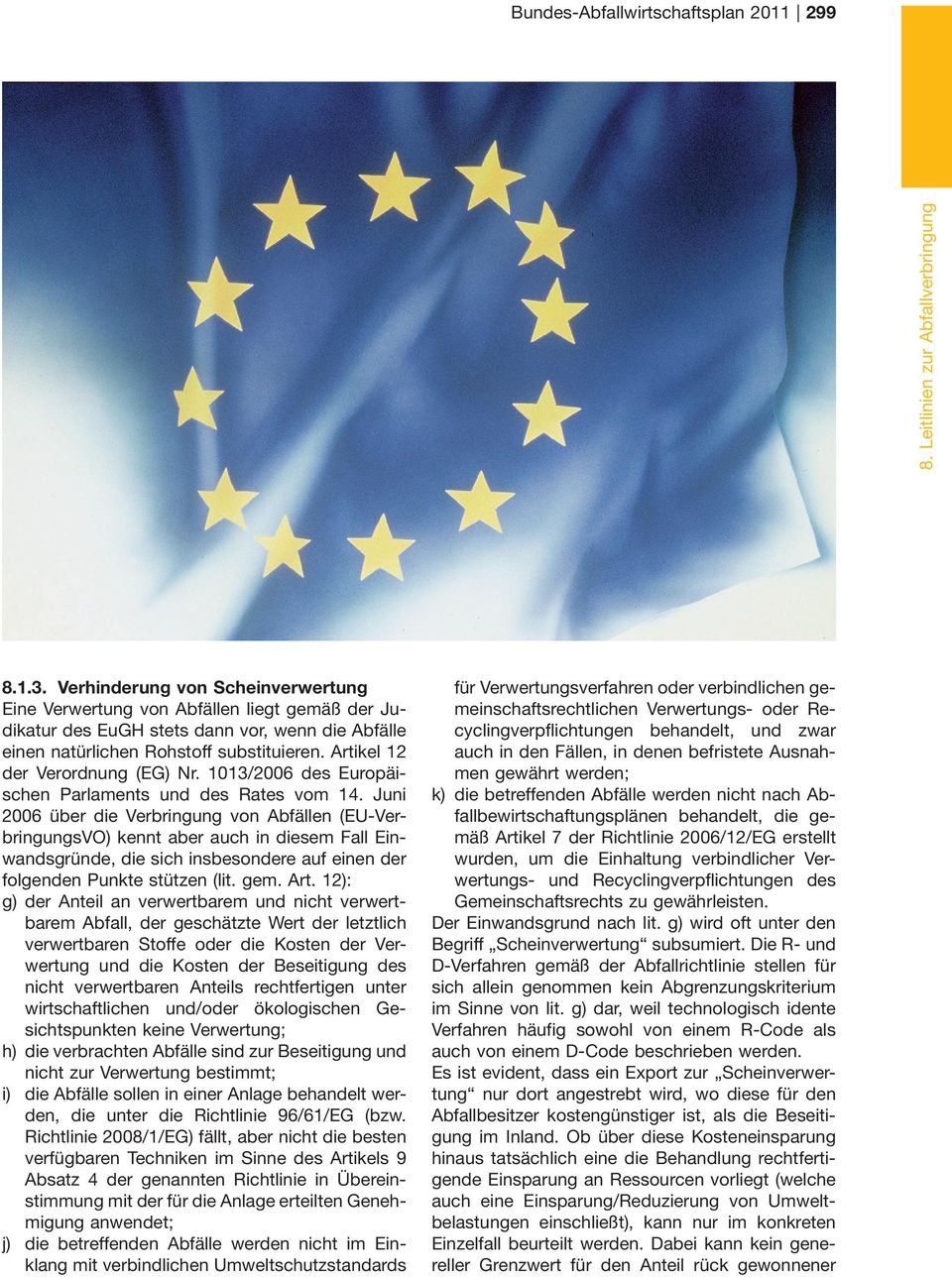 Artikel 12 der Verordnung (EG) Nr. 1013/2006 des Europäischen Parlaments und des Rates vom 14.