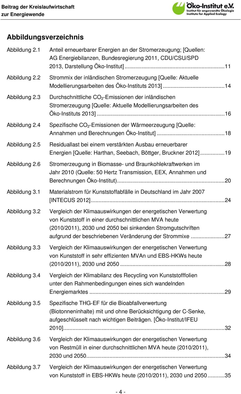 .. 11 Strommix der inländischen Stromerzeugung [Quelle: Aktuelle Modellierungsarbeiten des Öko-Instituts 2013].