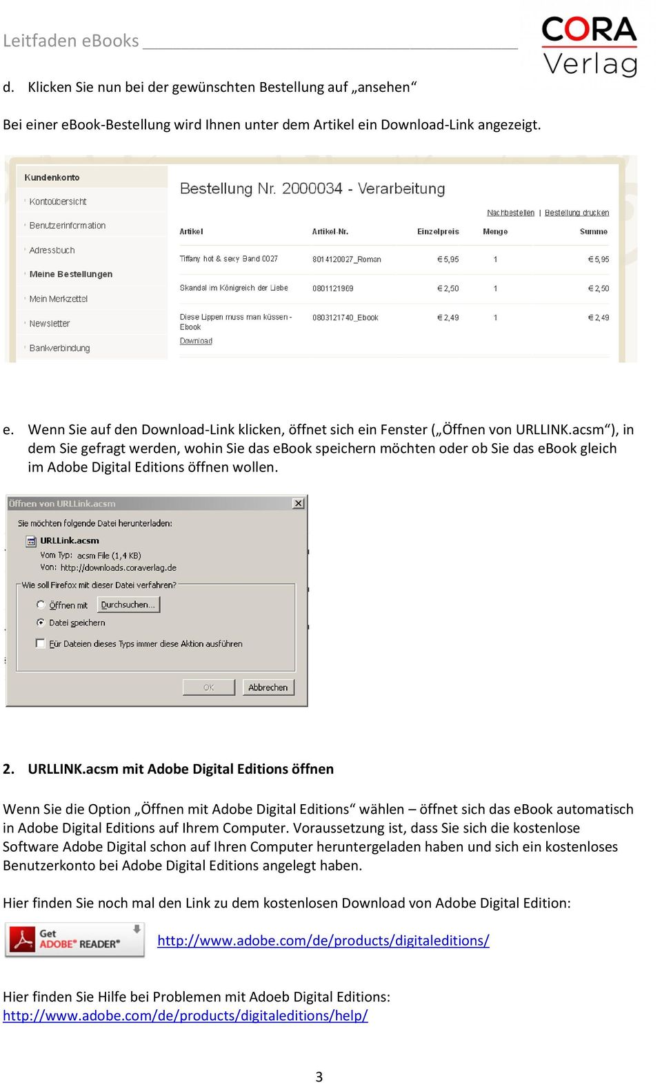 acsm mit Adobe Digital Editions öffnen Wenn Sie die Option Öffnen mit Adobe Digital Editions wählen öffnet sich das ebook automatisch in Adobe Digital Editions auf Ihrem Computer.