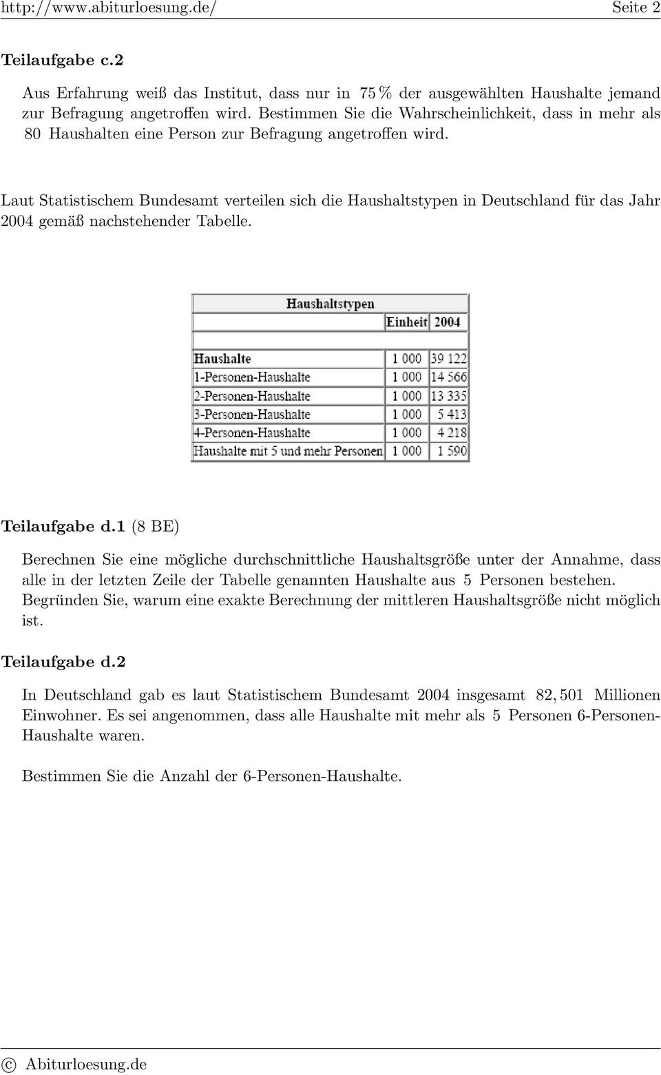 Laut Statistischem Bundesamt verteilen sich die Haushaltstypen in Deutschland für das Jahr 2004 gemäß nachstehender Tabelle. Teilaufgabe d.