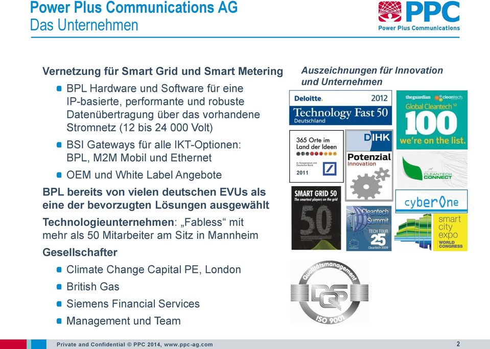 von vielen deutschen EVUs als eine der bevorzugten Lösungen ausgewählt Technologieunternehmen: Fabless mit mehr als 50 Mitarbeiter am Sitz in Mannheim Gesellschafter Climate