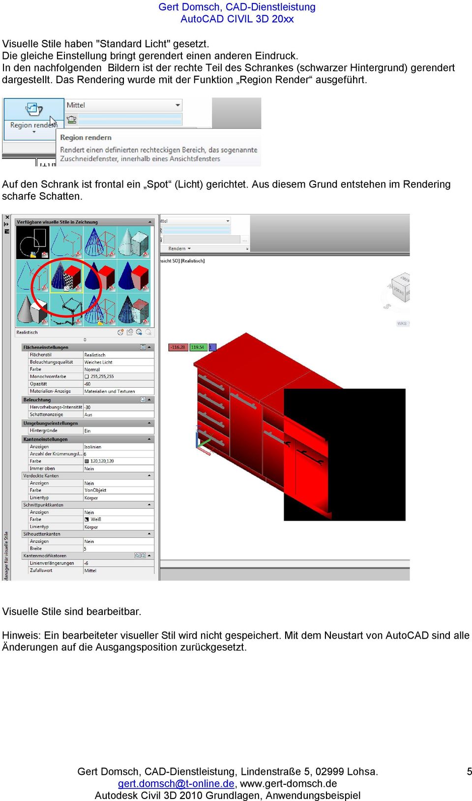 Das Rendering wurde mit der Funktion Region Render ausgeführt. Auf den Schrank ist frontal ein Spot (Licht) gerichtet.