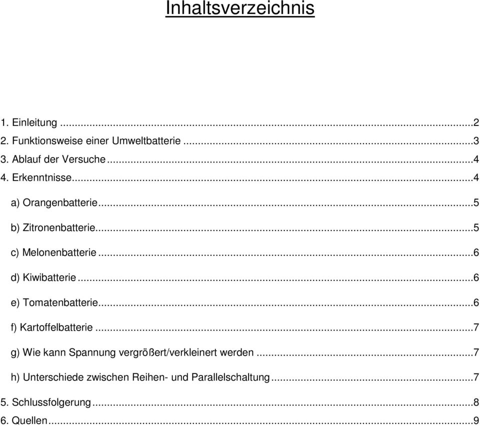 ..6 d) Kiwibatterie...6 e) Tomatenbatterie...6 f) Kartoffelbatterie.