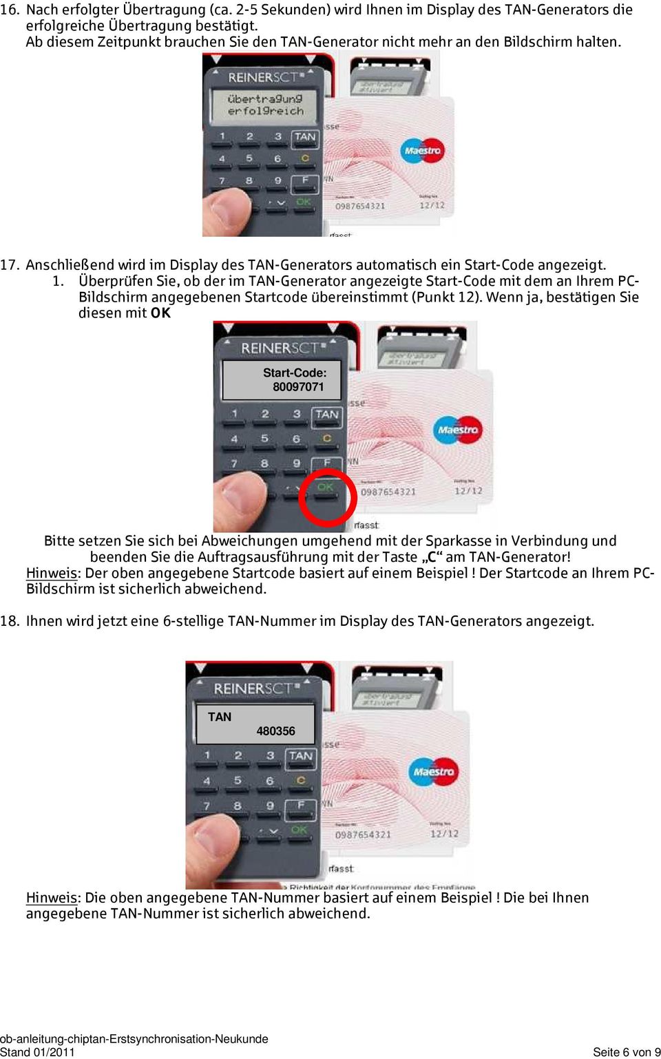 . Anschließend wird im Display des TAN-Generators automatisch ein Start-Code angezeigt. 1.
