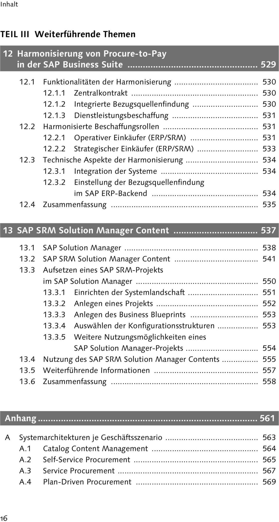 3 Technische Aspekte der Harmonisierung... 534 12.3.1 Integration der Systeme... 534 12.3.2 Einstellung der Bezugsquellenfindung im SAP ERP-Backend... 534 12.4 Zusammenfassung.