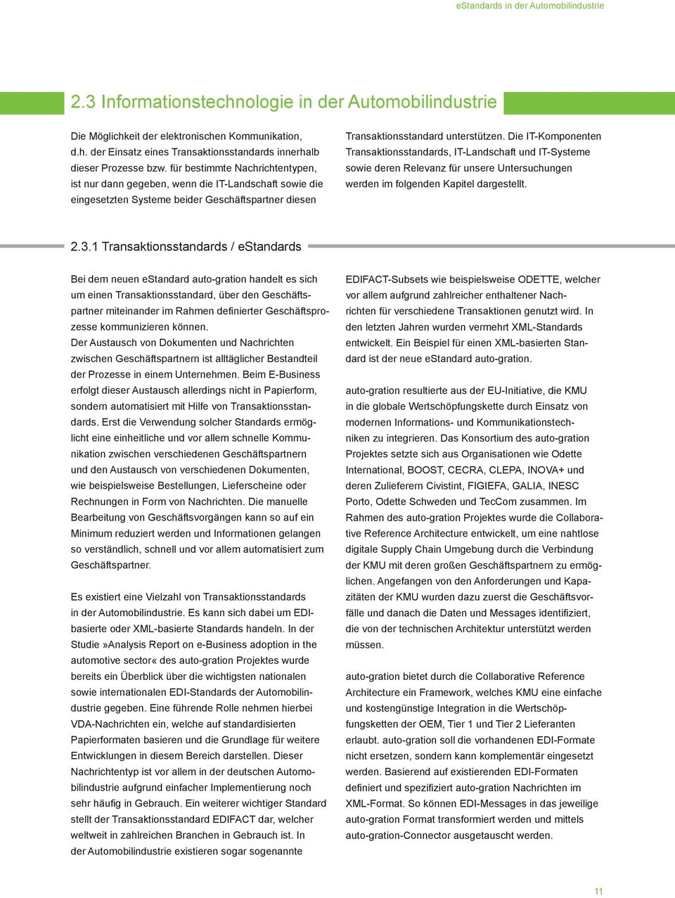 Die IT-Komponenten Transaktionsstandards, IT-Landschaft und IT-Systeme sowie deren Relevanz für unsere Untersuchungen werden im folgenden Kapitel dargestellt. 2.3.