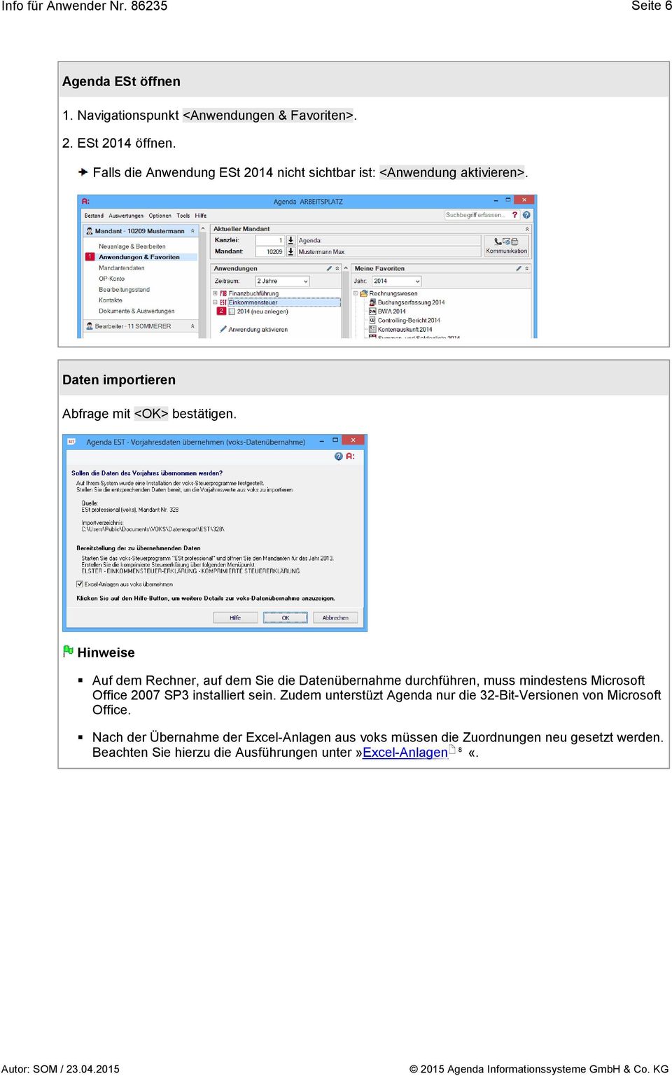 Hinweise Auf dem Rechner, auf dem Sie die Datenübernahme durchführen, muss mindestens Microsoft Office 2007 SP3 installiert sein.