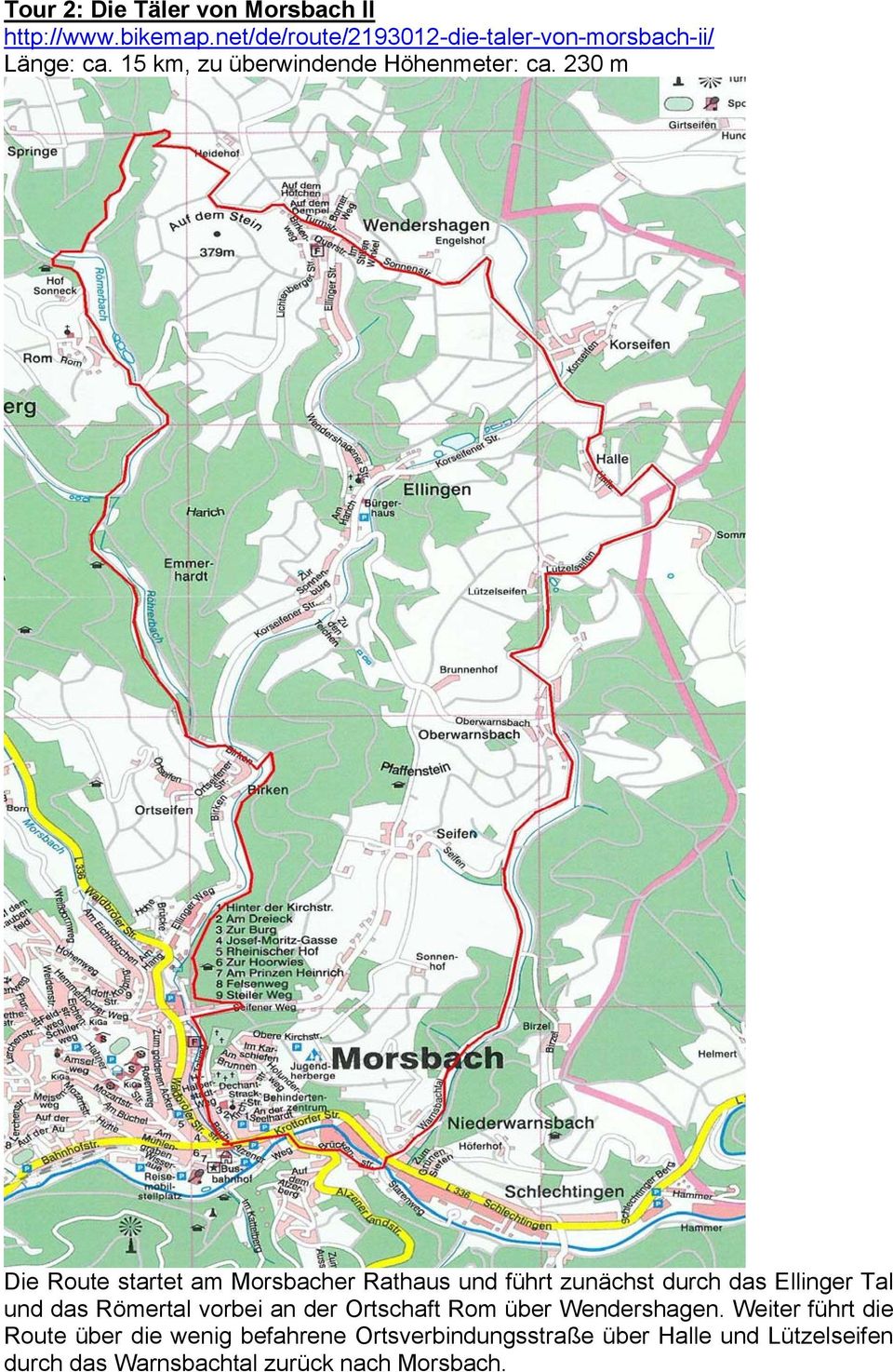 230 m Die Route startet am Morsbacher Rathaus und führt zunächst durch das Ellinger Tal und das Römertal vorbei