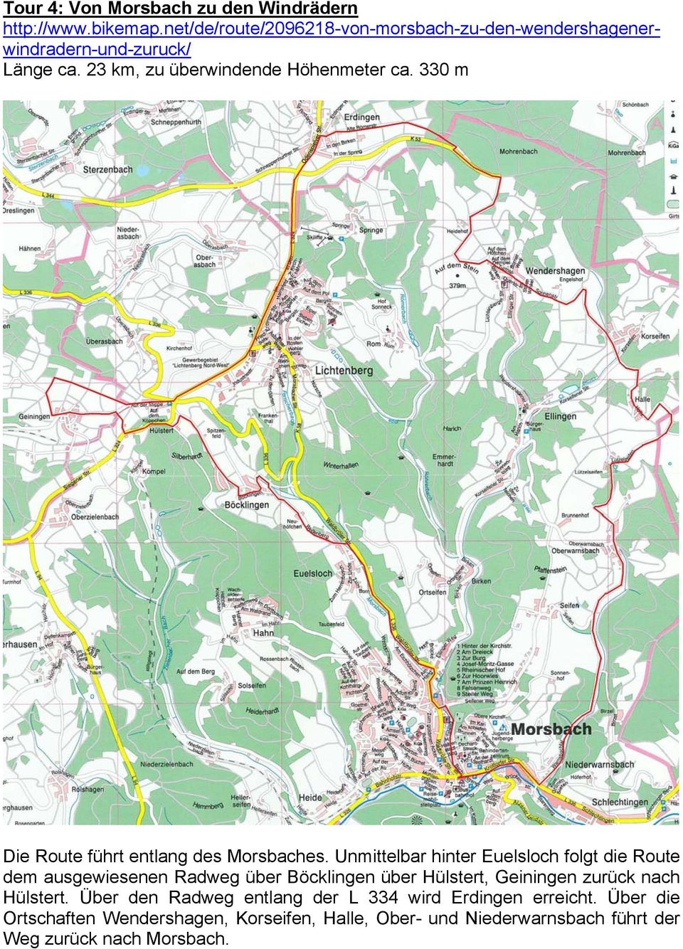 330 m Die Route führt entlang des Morsbaches.