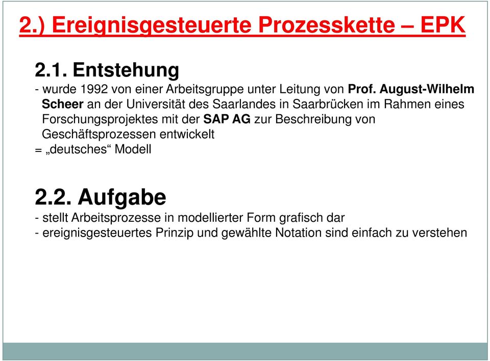 der SAP AG zur Beschreibung von Geschäftsprozessen entwickelt = deutsches Modell 2.