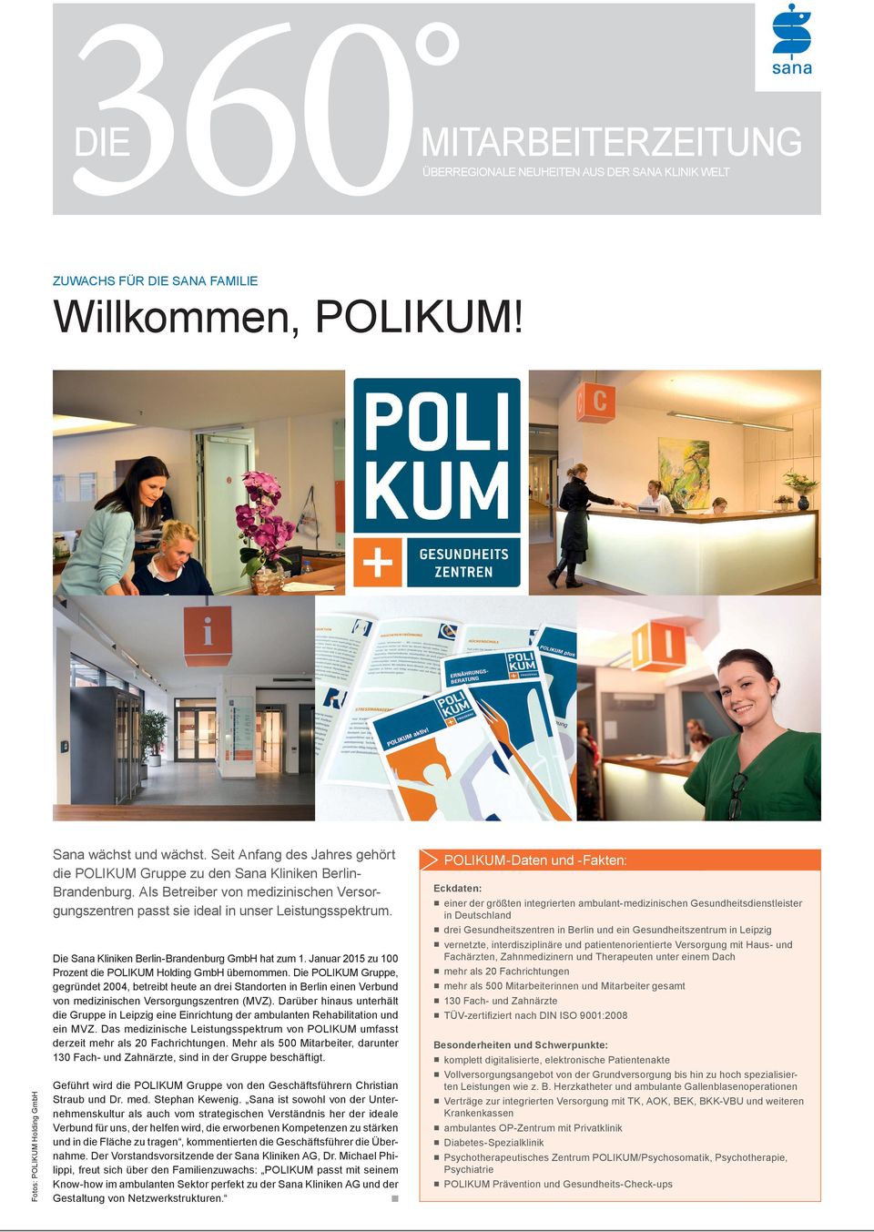 Die Sana Kliniken Berlin-Brandenburg GmbH hat zum 1. Januar 2015 zu 100 Prozent die POLIKUM Holding GmbH übernommen.