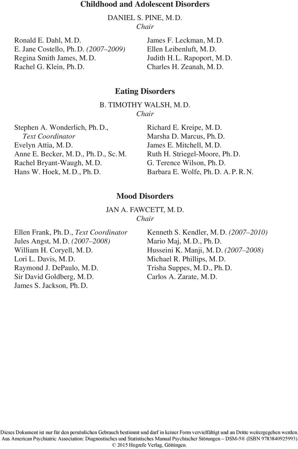 Hoek, M. D., Ph. D. Eating Disorders B. TIMOTHY WALSH, M. D. Richard E. Kreipe, M. D. Marsha D. Marcus, Ph. D. James E. Mitchell, M. D. Ruth H. Striegel-Moore, Ph. D. G. Terence Wilson, Ph. D. Barbara E.